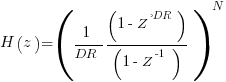 H(z) = (1/DR (1-Z^-DR)/(1 - Z^-1))^N