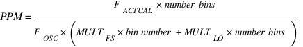 PPM = {F_ACTUAL * number bins}/{F_OSC * (MULT_FS * {bin number}  + MULT_LO * {number bins})}