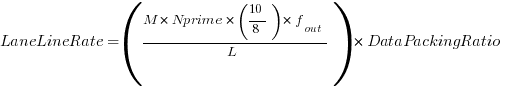 LaneLineRate=(M*Nprime*(10/8)*f_{out}/L)*DataPackingRatio