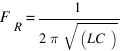 F_R = 1 / {2 pi sqrt(LC)}