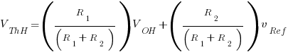 V_ThH = (R_1/(R_1+R_2))V_OH + (R_2/(R_1+R_2))v_Ref
