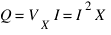 Q = V_X I = I^2 X