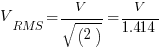 V_RMS = V/sqrt(2) = V/1.414