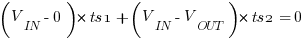 (V_IN-0)*ts1+(V_IN-V_OUT)*ts2=0