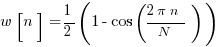 w[n] = 1/2(1 - cos({2 pi n}/N))