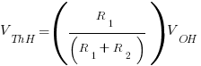 V_ThH = (R_1/(R_1+R_2))V_OH