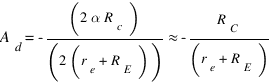 A_d = -(2 alpha R_c)/(2(r_e+R_E)) approx -R_C/(r_e+R_E)