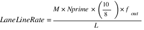 LaneLineRate=M*Nprime*(10/8)*f_{out}/L