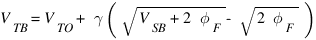 V_TB=V_TO +\gamma (\sqrt {{V_SB + 2\phi _F}}-{\sqrt {2\phi _F}})