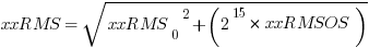 xxRMS = sqrt{{xxRMS_0}^2 + (2^15 * xxRMSOS)}