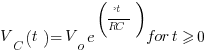 V_C (t) = V_o e^(-t/RC)     for  t >= 0