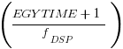({EGY TIME + 1}/f_DSP)