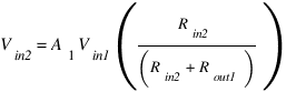V_in2=A_1 V_in1 (R_in2/(R_in2+R_out1 ))