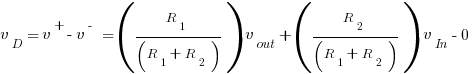 v_D=v^+ - v^- = (R_1/(R_1+R_2))v_out + (R_2/(R_1+R_2))v_In - 0
