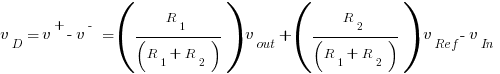 v_D=v^+ - v^- = (R_1/(R_1+R_2))v_out + (R_2/(R_1+R_2))v_Ref - v_In