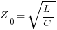 Z_{0} = sqrt{L/C}