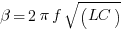 beta = 2 pi f sqrt(LC)
