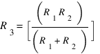 R_3=[(R_1 R_2)/(R_1+R_2 )]