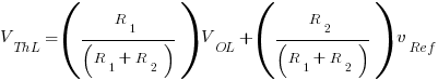 V_ThL = (R_1/(R_1+R_2))V_OL + (R_2/(R_1+R_2))v_Ref