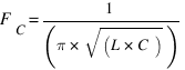 F_C = 1 / (pi * sqrt(L * C))